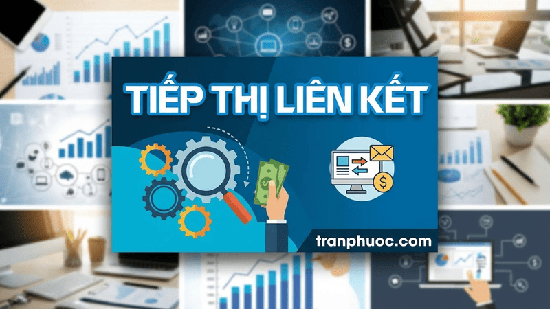 Affiliate Marketing (Tiếp thị liên kết)